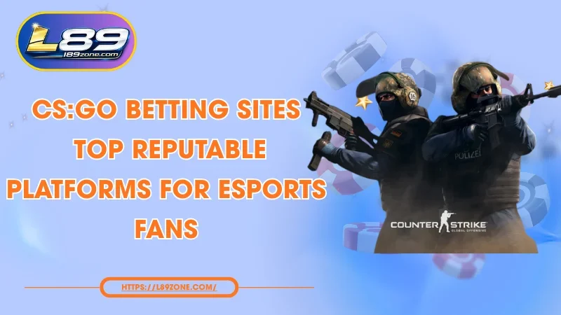 CS:GO Betting Sites – Best Esports Wagering Platforms Guide