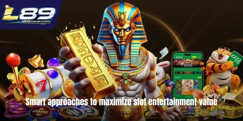 Smart approaches to maximize slot entertainment value
