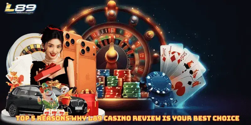 Top 5 Reasons Why L89 Casino Review Is Your Best Choice